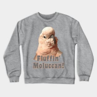 Moluccan Cockatoo Parrot Fluffin' Fluffenchops Crewneck Sweatshirt